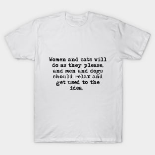 Women and cats will do as they please T-Shirt